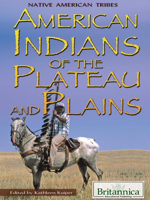 Title details for American Indians of the Plateau and Plains by Britannica Educational Publishing - Wait list